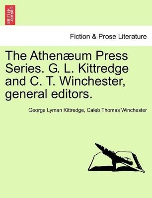 The Athen�um Press Series. G. L. Kittredge and C. T. Winchester, General Editors. book