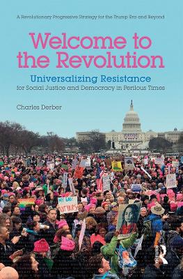 Welcome to the Revolution: Universalizing Resistance for Social Justice and Democracy in Perilous Times book
