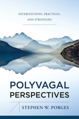 Polyvagal Perspectives: Interventions, Practices, and Strategies book