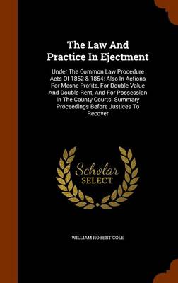 Law and Practice in Ejectment by William Robert Cole