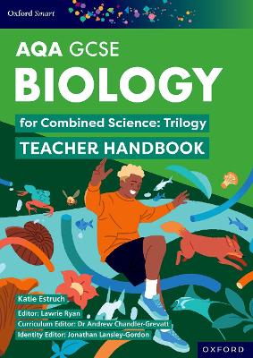 Oxford Smart AQA GCSE Sciences: Biology for Combined Science (Trilogy) Teacher Handbook book