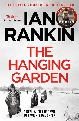 The The Hanging Garden: From the iconic #1 bestselling author of A SONG FOR THE DARK TIMES by Ian Rankin
