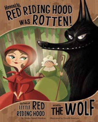 Honestly, Red Riding Hood Was Rotten!: The Story of Little Red Riding Hood as Told by the Wolf by Shaskan,,Trisha Speed