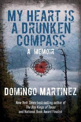 My Heart is a Drunken Compass by Domingo Martinez