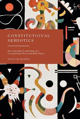 Constitutional Semiotics: The Conceptual Foundations of a Constitutional Theory and Meta-Theory book