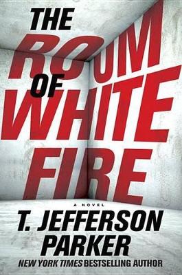 The Room of White Fire by T. Jefferson Parker
