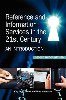 Reference and Information Services in the 21st Century: An Introduction, Second Edition Revised by Kay Ann Cassell