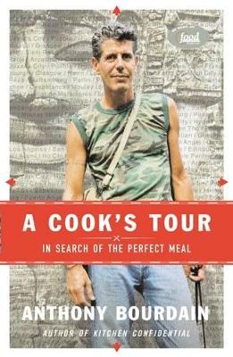 A A Cook's Tour: In Search of the Perfect Meal by Anthony Bourdain