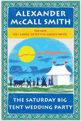 The Saturday Big Tent Wedding Party by Alexander McCall Smith