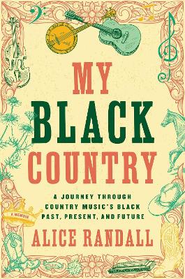 My Black Country: A Journey Through Country Music's Black Past, Present, and Future book