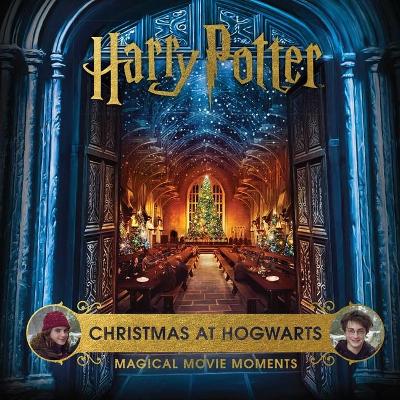Harry Potter: Christmas at Hogwarts: Magical Movie Moments book