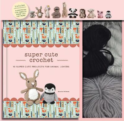 Super Cute Crochet: 10 Super Cute Projects for Animal Lovers book