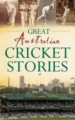 Great Australian Cricket Stories book