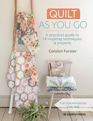 Quilt As You Go: A Practical Guide to 14 Inspiring Techniques & Projects book