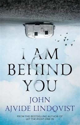 I Am Behind You by John Ajvide Lindqvist