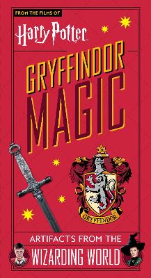 Harry Potter: Gryffindor Magic - Artifacts from the Wizarding World: Gryffindor Magic - Artifacts from the Wizarding World book