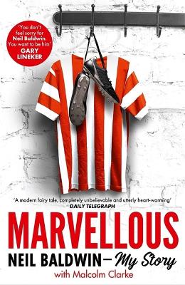 Marvellous: Neil Baldwin - My Story: The most heart-warming story of one man's triumph you will hear this year book