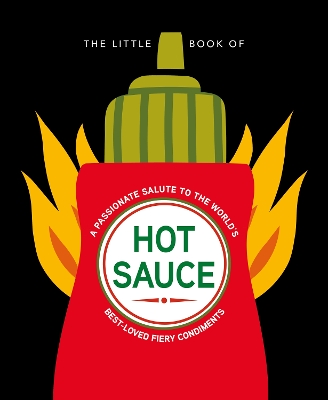 The Little Book of Hot Sauce: A passionate salute to the world's fiery condiments book