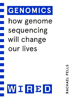 Genomics (WIRED guides): How Genome Sequencing Will Change Our Lives book