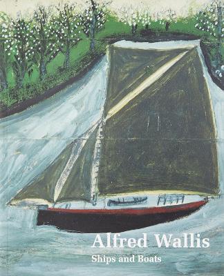 Alfred Wallis: Ships and Boats book