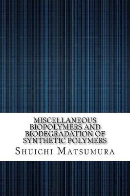 Miscellaneous Biopolymers and Biodegradation of Synthetic Polymers book