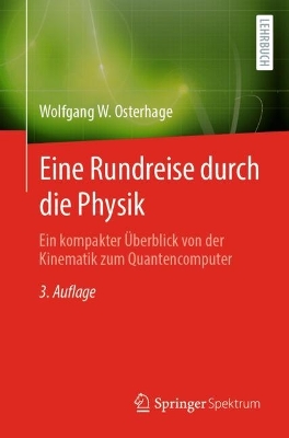Eine Rundreise durch die Physik: Ein kompakter Überblick von der Kinematik zum Quantencomputer book