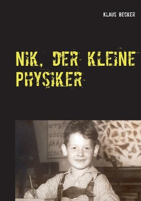 Nik, der kleine Physiker: Über Kräfte, Licht, Atome und E gleich m mal c-Quadrat book