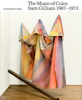 The Music of Colour: Sam Gilliam 1967 - 1973 book