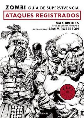 The Zombi. Guía de Supervivencia: Ataques Registrados / The Zombie Survival Guide: Recorded Attacks by Max Brooks