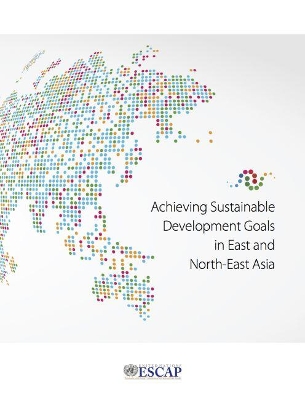 Achieving sustainable development goals in east and north-east Asia book