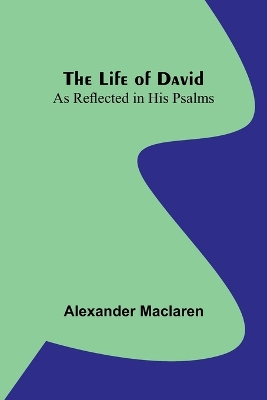 The Life of David: As Reflected in His Psalms book