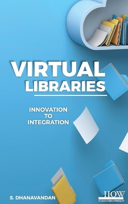 Virtual Libraries: Innovation to Integration book