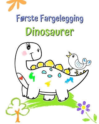 Første Fargelegging Dinosaurer: Store og enkle illustrasjoner med søte dinosaurer book