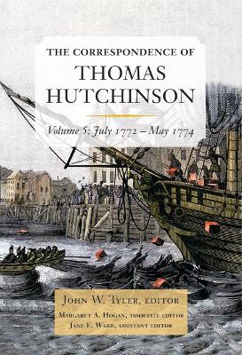 The Correspondence of Thomas Hutchinson Volume 5: July 1772-May 1774 book