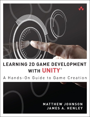 Learning 2D Game Development with Unity: A Hands-On Guide to Game Creation book