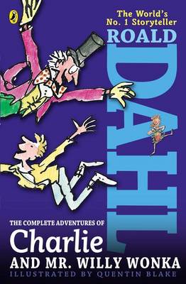 Complete Adventures of Charlie and Mr. Willy Wonka by Roald Dahl
