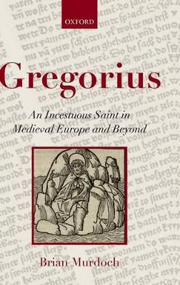 Gregorius: An Incestuous Saint in Medieval Europe and Beyond book
