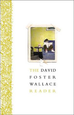 The The David Foster Wallace Reader by David Foster Wallace