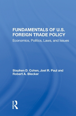 Fundamentals Of U.s. Foreign Trade Policy: Economics, Politics, Laws, And Issues book