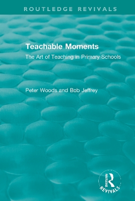 Teachable Moments: The Art of Teaching in Primary Schools book