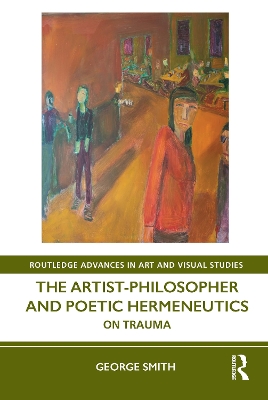 The Artist-Philosopher and Poetic Hermeneutics: On Trauma book