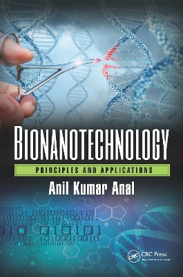 Bionanotechnology: Principles and Applications by Anil Kumar Anal