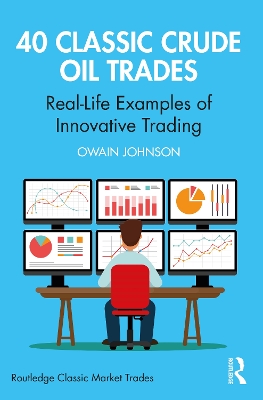 40 Classic Crude Oil Trades: Real-Life Examples of Innovative Trading by Owain Johnson