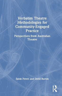 Verbatim Theatre Methodologies for Community Engaged Practice: Perspectives from Australian Theatre book