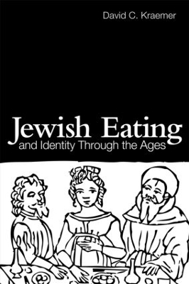 Jewish Eating and Identity Through the Ages by David C. Kraemer