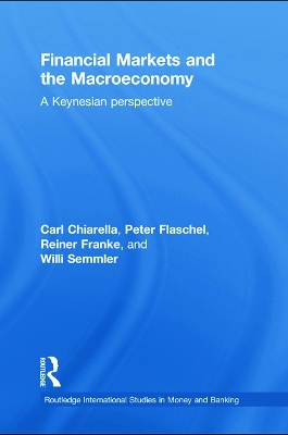 Financial Markets and the Macroeconomy: A Keynesian Perspective by Carl Chiarella