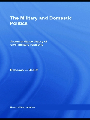 Military and Domestic Politics by Rebecca L. Schiff