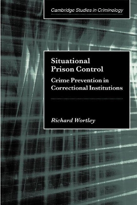 Situational Prison Control by Richard Wortley