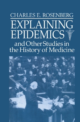 Explaining Epidemics by Charles E. Rosenberg