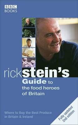 Rick Stein's Guide To The Food Heroes Of Britain - 2nd Edition book